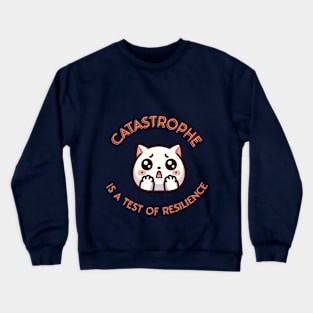 Catastrophe is a test of resilience Crewneck Sweatshirt